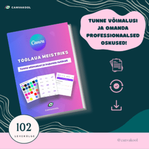 Canva töölaua meistriks - Tunne võimalusi ja kujunda nutikalt